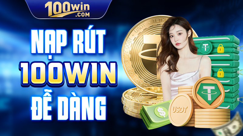Nạp rút 100WIN dễ dàng